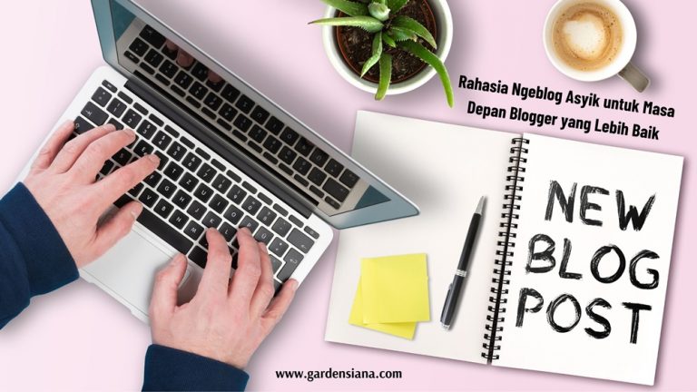 rahasia ngeblog asyik untuk masa depan blogger yang lebih baik
